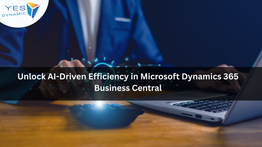 Unlock AI-Driven Efficiency in Microsoft Dynamics 365 Business Central