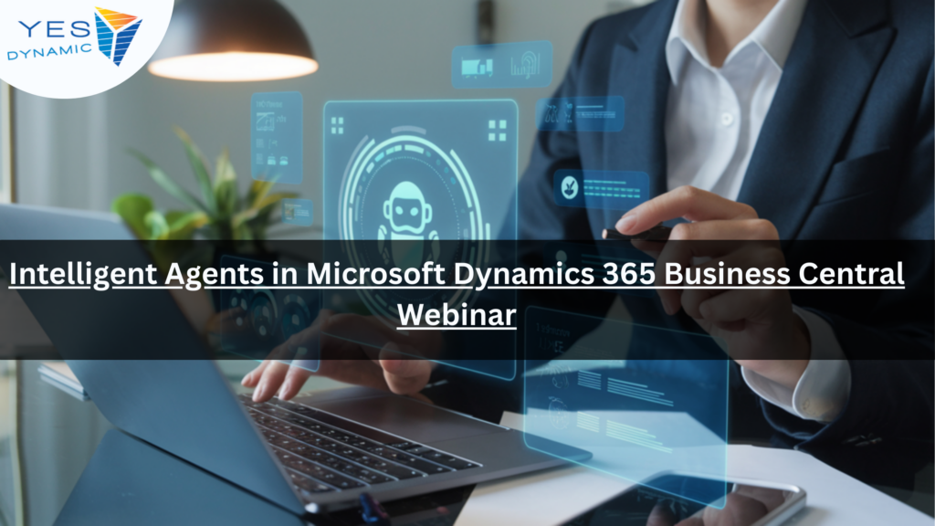 Intelligent Agents in Microsoft Dynamics 365 Business Central Webinar