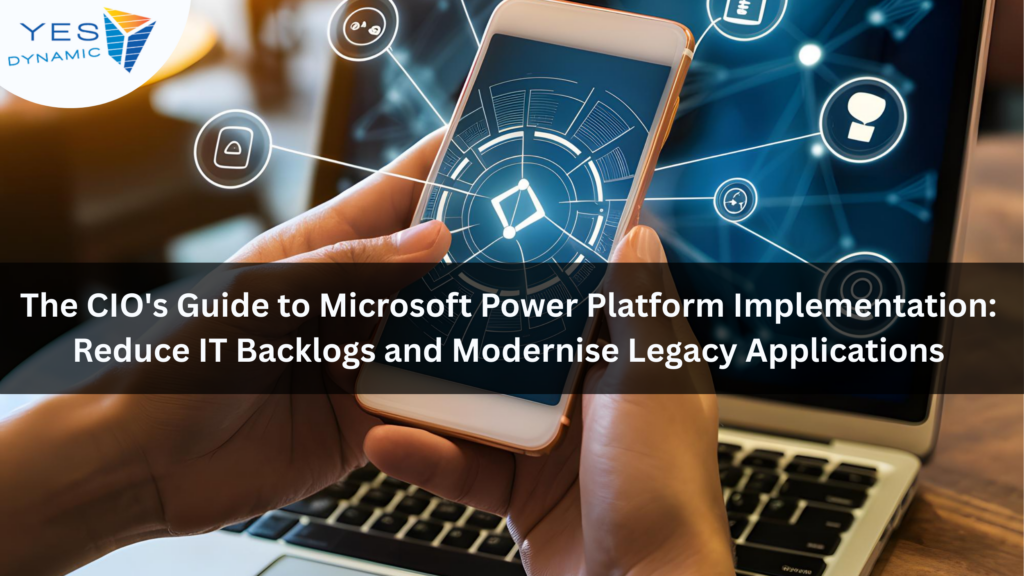 The CIO’s Guide to Microsoft Power Platform Implementation: Reduce IT Backlogs and Modernise Legacy Applications