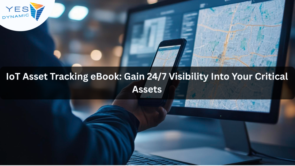 IoT Asset Tracking eBook: Gain 24/7 Visibility Into Your Critical Assets