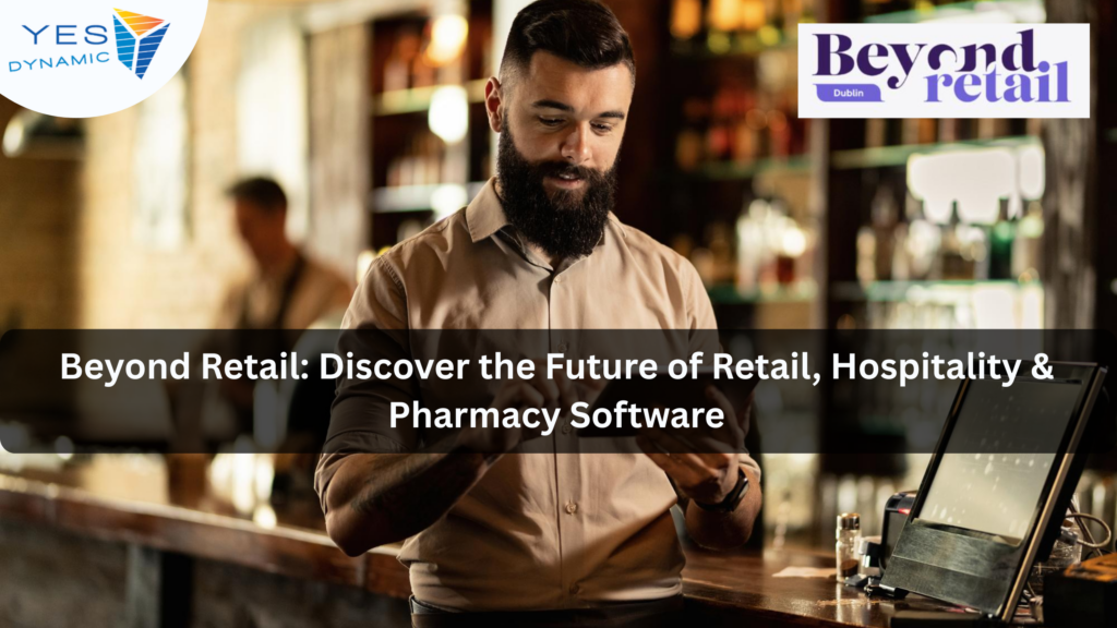 Beyond Retail: Discover the Future of Retail, Hospitality & Pharmacy Software