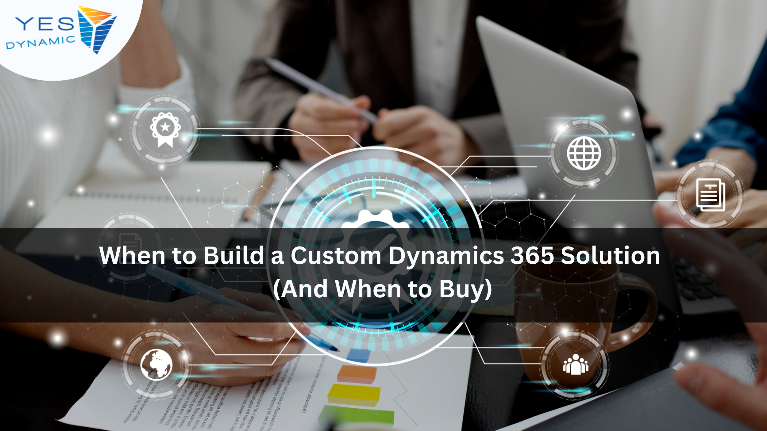When to Build a Custom Dynamics 365 Solution (And When to Buy) | Yes ...
