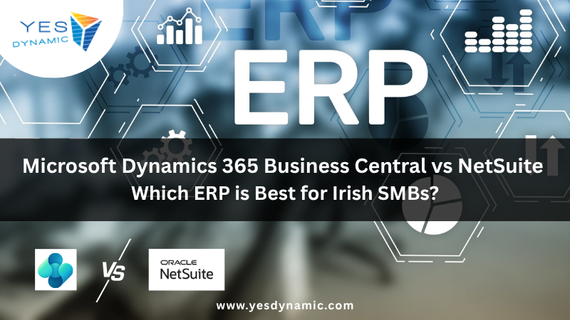 Microsoft Dynamics 365 Business Central vs NetSuite: Which ERP is Best for Irish SMBs?